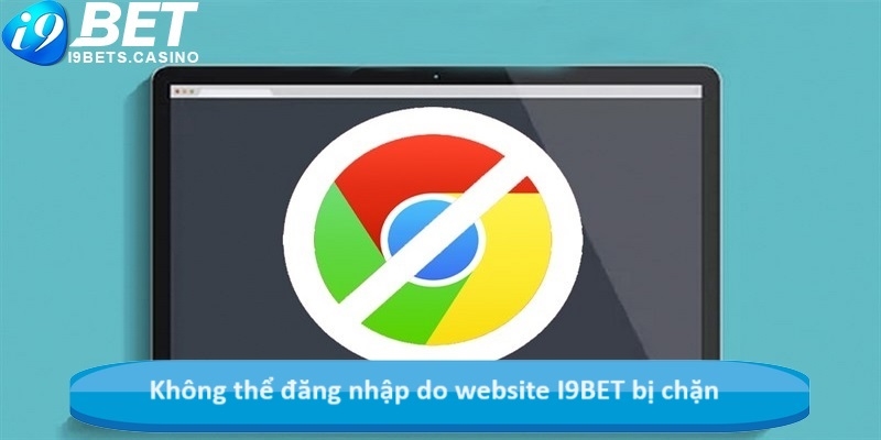 Không thể đăng nhập do website I9BET bị chặn