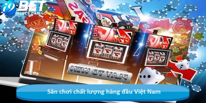 Sân chơi chất lượng hàng đầu Việt Nam
