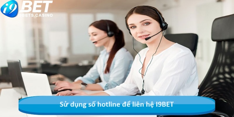 Sử dụng số hotline để liên hệ I9BET