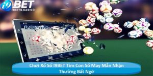 Chơi Xổ Số I9BET Tìm Con Số May Mắn Nhận Thưởng Bất Ngờ