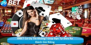 I9BET Có Uy Tín Không? Giúp Bạn Tự Đưa Ra Đánh Giá Riêng