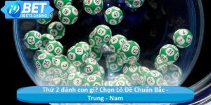 Thứ 2 đánh con gì? Chọn Lô Đề Chuẩn Bắc - Trung - Nam