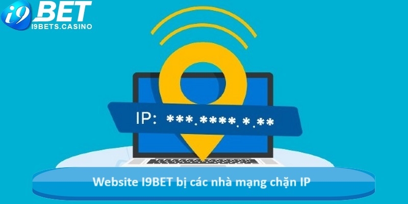 Website I9BET bị các nhà mạng chặn IP