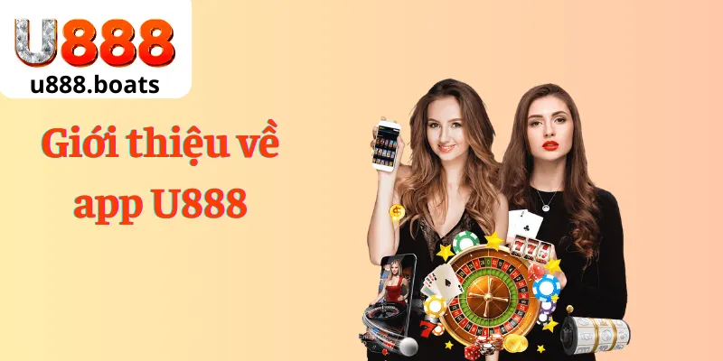 Giới thiệu về app U888