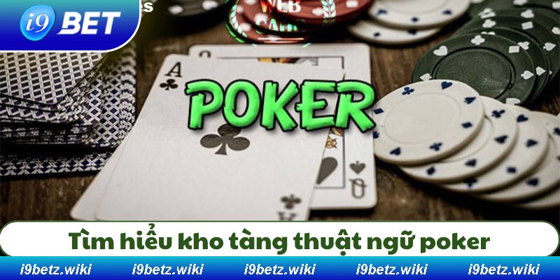 Cách chơi Poker hiệu quả nhất tại i9BET