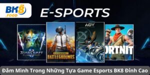 Đắm Mình Trong Những Tựa Game Esports BK8 Đỉnh Cao