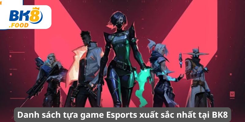 Danh sách tựa game Esports xuất sắc nhất tại BK8