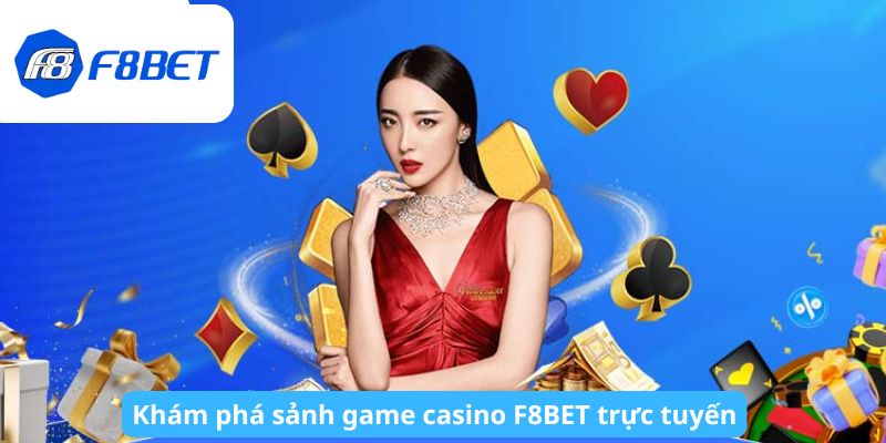 Khám phá sảnh game casino F8BET trực tuyến